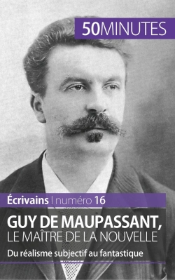 Bertrand.pt - Guy De Maupassant, Le Maître De La Nouvelle ; Du Réalisme Subjectif Au Fantastique