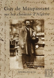 Guy De Maupassant Sur Les Chemins L'Algérie