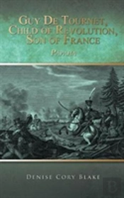 Guy De Tournet, Child Of Revolution, Son Of France