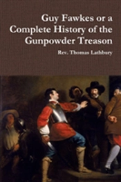 Guy Fawkes Or A Complete History Of The Gunpowder Treason