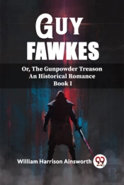 Guy Fawkesor, The Gunpowder Treason An Historical Romance Book I (Edition2023)