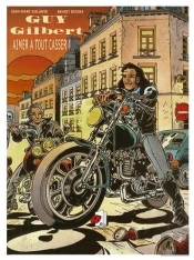 Guy Gilbert ; Aimer À Tout Casser