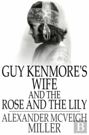 Guy Kenmore'S Wife And The Rose And The Lily