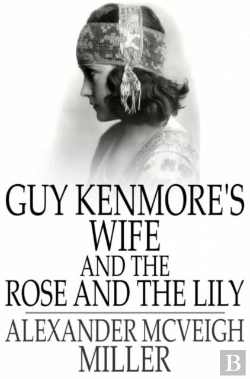 Bertrand.pt - Guy Kenmore'S Wife And The Rose And The Lily