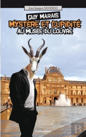 Guy Marais ; Mystère Et Cupidité Au Musée Du Louvre