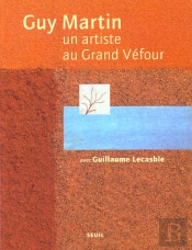 Guy Martin ; Un Artiste Au Grand Vefour