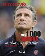 Guy Novès ; Mes 1000 Matchs Au Stade Toulousain
