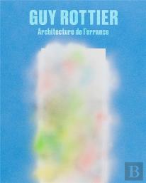 Guy Rottier : Architecture De L'Errance