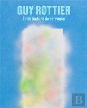 Guy Rottier : Architecture De L'Errance