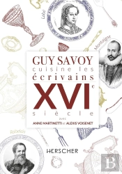 Guy Savoy Cuisine Les Écrivains Du Xvie Siècle