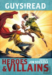 Guys Read: Heroes & Villains