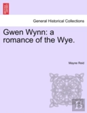 Gwen Wynn: A Romance Of The Wye.