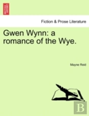 Gwen Wynn: A Romance Of The Wye.