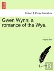 Gwen Wynn: A Romance Of The Wye.