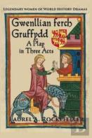 Gwenllian Ferch Gruffydd, A Play In Three Acts