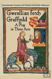 Gwenllian Ferch Gruffydd, A Play In Three Acts