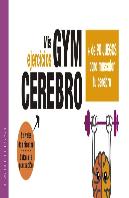 Gym Cerebro. Más De 90 Juegos Para Muscular Tu Cerebro