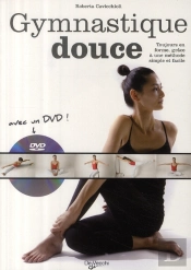 Gymnastique Douce ; Toujours En Forme, Grâce À Une Méthode Simple Et Facile