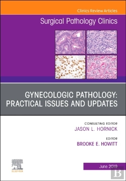 Bertrand.pt - Gynecologic Pathology:  Practical Issues And Updates, An Issue Of Surgical Pathology Clinics