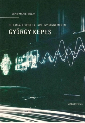 Gyorgy Kepes ; Du Langage Visuel À L'Art Environnemental