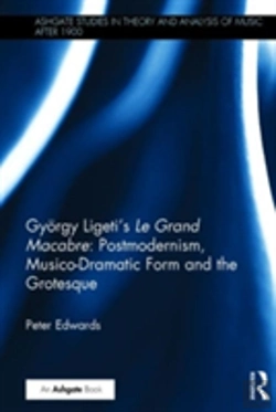 Bertrand.pt - Gyorgy Ligeti'S Le Grand Macabre: Postmodernism, Musico-Dramatic Form And The Grotesque