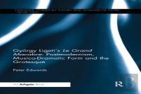 Gyorgy Ligeti'S Le Grand Macabre: Postmodernism, Musico-Dramatic Form And The Grotesque