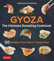 Gyoza: The Ultimate Dumpling Cookbook