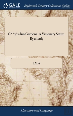 Bertrand.pt - G**Y'S-Inn Gardens. A Visionary Satire. By A Lady
