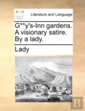 G**Y'S-Inn Gardens. A Visionary Satire.