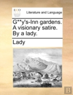 Bertrand.pt - G**Y'S-Inn Gardens. A Visionary Satire.