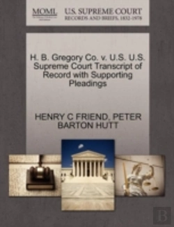 Bertrand.pt - H. B. Gregory Co. V. U.S. U.S. Supreme Court Transcript Of Record With Supporting Pleadings