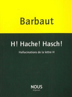 Bertrand.pt - H! Hache! Hasch! Hallucinations De La Lettre H