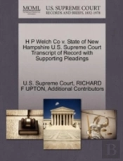 H P Welch Co V. State Of New Hampshire U.S. Supreme Court Transcript Of Record With Supporting Pleadings