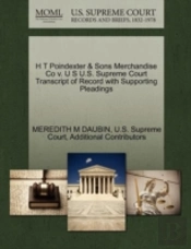 H T Poindexter & Sons Merchandise Co V. U S U.S. Supreme Court Transcript Of Record With Supporting Pleadings