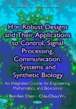 H8 Robust Designs & Their Applications To Control, Signal Processing, Communication, Systems & Synthetic Biology