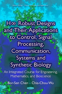 Bertrand.pt - H8 Robust Designs & Their Applications To Control, Signal Processing, Communication, Systems & Synthetic Biology