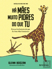 Há Mães Muito Piores do que Tu