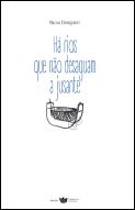 Há Rios Que Não Desaguam a Jusante