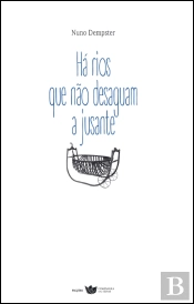 Há Rios Que Não Desaguam a Jusante