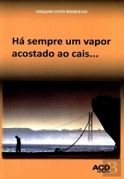 Há Sempre um Vapor Acostado ao Cais...
