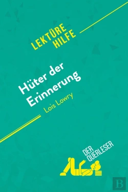 Bertrand.pt - Hã1/4ter Der Erinnerung Von Lois Lowry (Lektã1/4rehilfe) : Detaillierte Zusammenfassung, Personenanalyse Und Interpretation