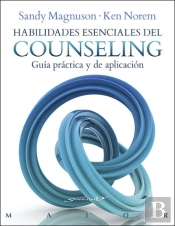 Habilidades Esenciales Del Counseling. Guía Práctica Y De Aplicación
