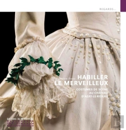 Bertrand.pt - Habiller Le Merveilleux. Costumes De Scene Au Chateau D'Azay-Le-Rideau