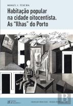 Habitação Popular na Cidade Oitocentista. As Ilhas do Porto