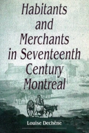 Habitants And Merchants In Seventeenth-Century Montreal