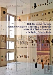 Habitar Como Poética: Percurso Plástico e Conceitual a partir da obra de Alberto Carneiro e de Pedro Cabrita Reis