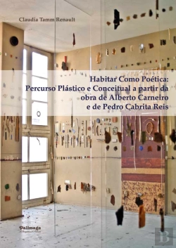Bertrand.pt - Habitar Como Poética: Percurso Plástico e Conceitual a partir da obra de Alberto Carneiro e de Pedro Cabrita Reis