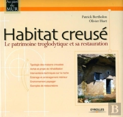 Bertrand.pt - Habitat Creusé : Le Patrimoine Troglodytique Et Sa Restauration