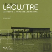 Habitat Lacustre ; L'Architecture : Du Vernaculaire Au Contemporain