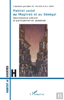 Bertrand.pt - Habitat Social Au Maghreb Et Au Sénégal ; Gouvernance Urbaine Et Participation En Questions